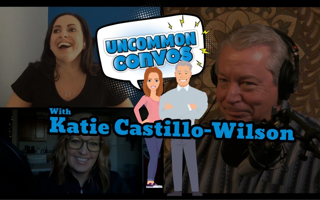 Uncommon Convos – The Katie Castillo-Wilson Interview | Episode 005
