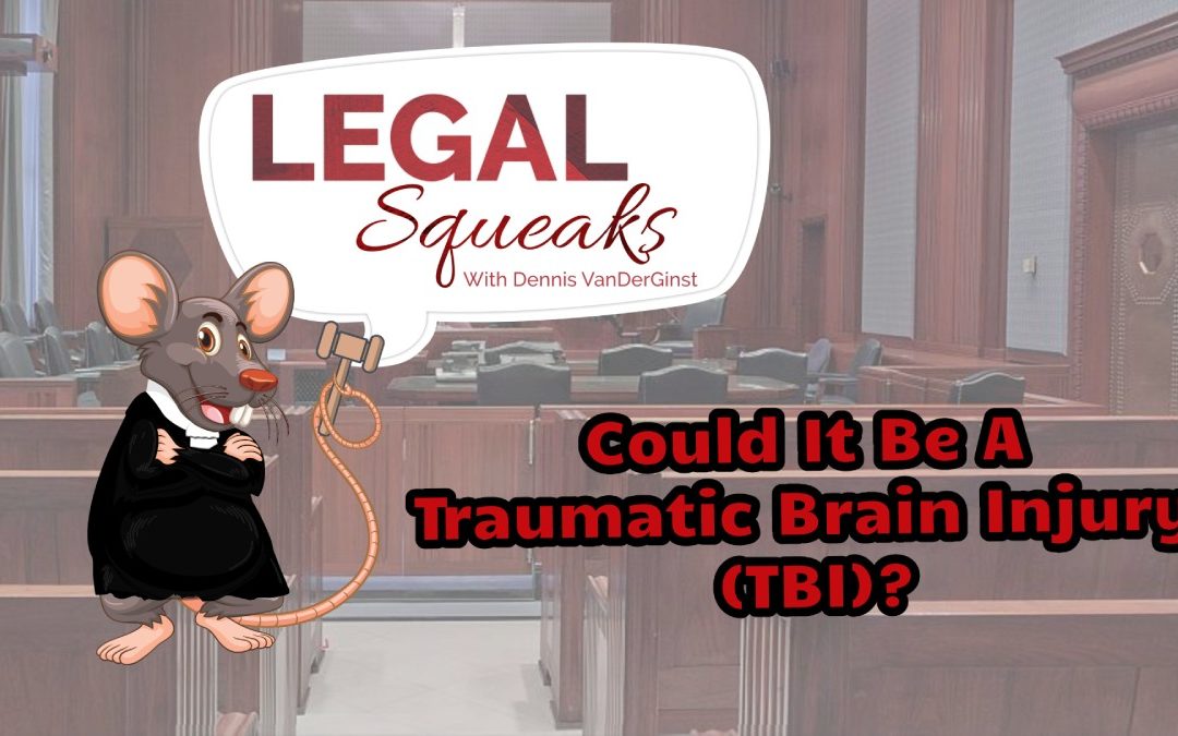 Could It Be A Traumatic Brain Injury (TBI)? | Legal Squeaks | Episode 007