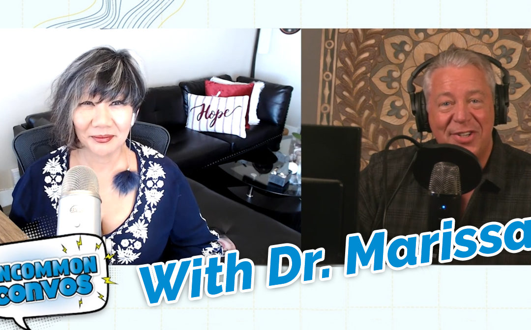 The Dr. Marissa | Uncommon Convos | Episode 018